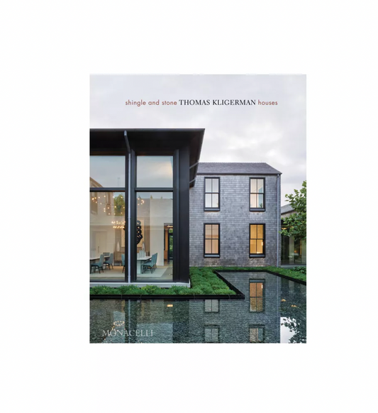 Shingle and Stone: Thomas Kligerman Houses by Mitchell Owens and Thomas A. Kligerman