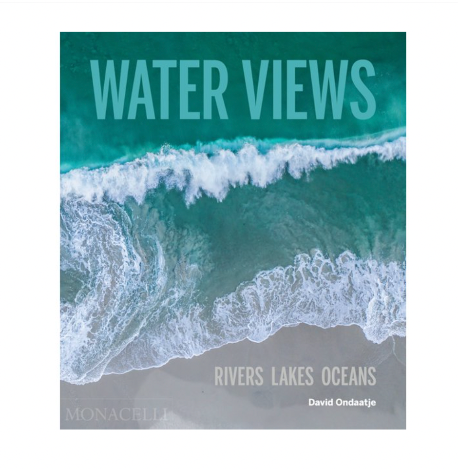 Water Views: Rivers Lakes Oceans by David Ondaatje