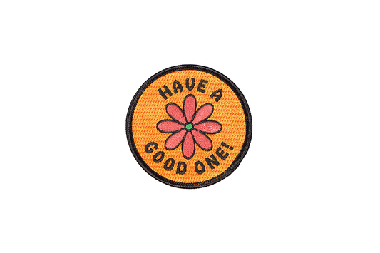 "Have A Good One" Embroidered Patch